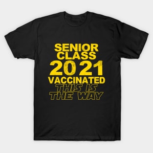 Senior Class of 2021, Vaccinated, This Is The WAY! T-Shirt